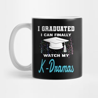 I Graduated I can finally watch my K-Dramas, KDramas Mug